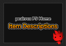 peakvox PS Home Item Descriptions