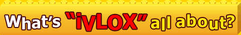 What’s “iVLOX” all about?