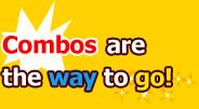 Combos are the way to go!