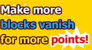 Make more blocks vanish for more points!