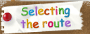 Selecting the route