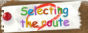Selecting the route