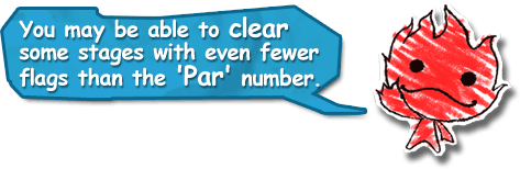 You may be able to clear some stages with even fewer flags than the 'Par' number.