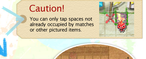 Caution!　You can only tap spaces not already occupied by matches or other pictured items.